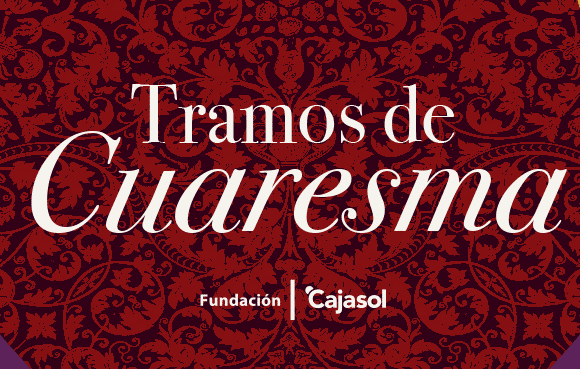 Tramos de Cuaresma en la Fundación Cajasol: Programación especial