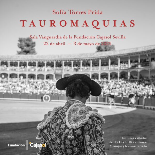 Exposiciones temporales de la Fundación Cajasol Visitas Guiadas: "Tauromaquias" Sofía Torres Prida