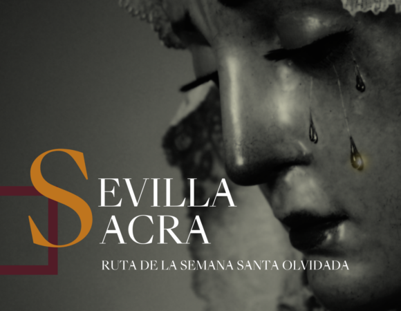Sevilla Sacra: Ruta de la Semana Santa olvidada