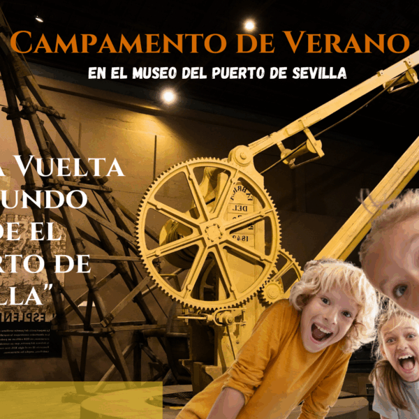 Campamento de Verano: Una vuelta al mundo desde el Puerto de Sevilla
