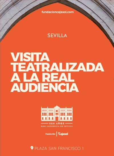 Visita teatralizada a la Real Audiencia. Fundación Cajasol.