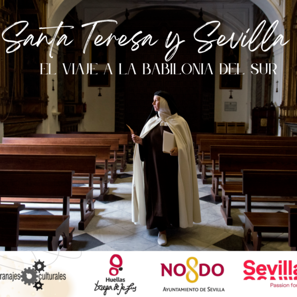 Santa Teresa y Sevilla: el viaje a la Babilonia del sur.